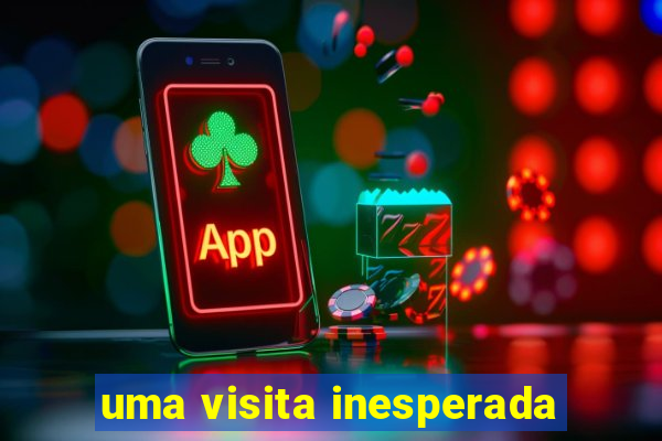 uma visita inesperada